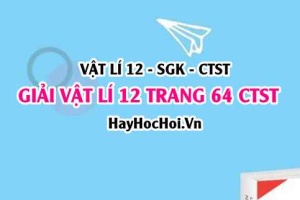 Giải Vật lí 12 trang 64 Chân trời sáng tạo SGK